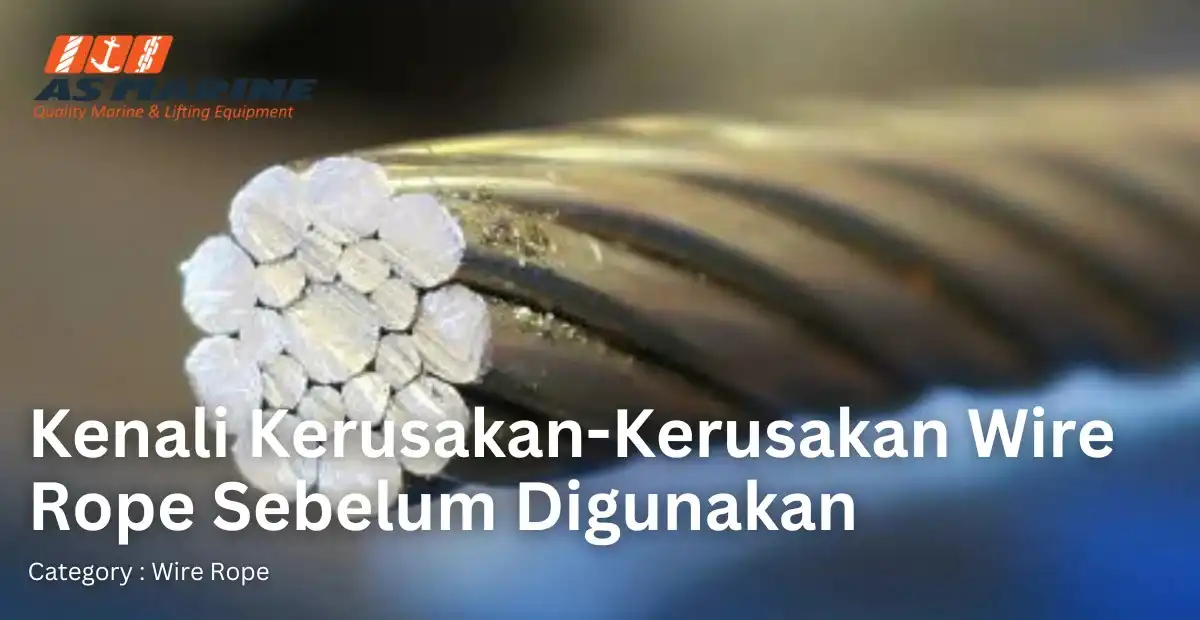 kenali-kerusakan-kerusakan-wire-rope-sebelum-digunakan